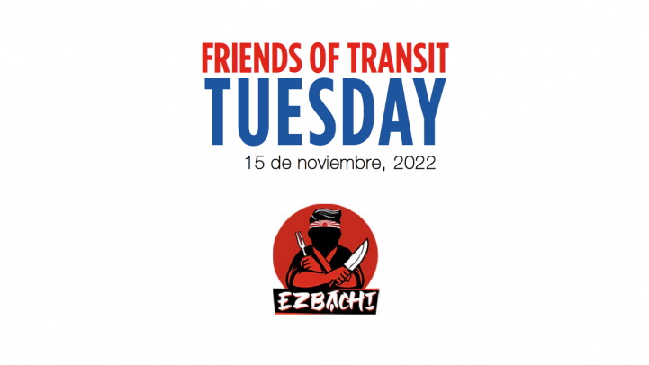 Friends of Transit Martes en EZBachi.