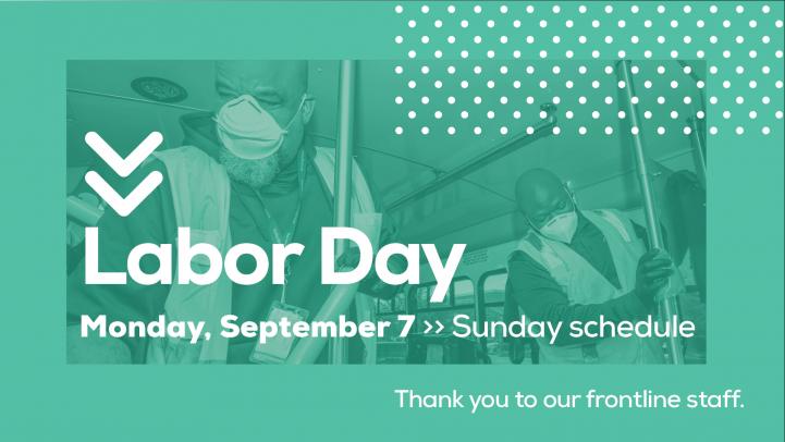 Labor Day, Monday, September 7, Valley Metro will operate on a Sunday schedule