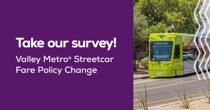 Take our survey! Valley Metro Streetcar Fare Policy Change
